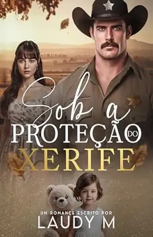SOB A PROTEÇÃO DO XERIFE: Livro Único – LAUDY  M
