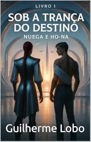 Sob a Trança do Destino: Nuega e Ho–Na – Guilherme Lobo