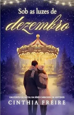 Sob as luzes de Dezembro: um conto de Natal da Série Carrossel de Sentidos – Cinthia Freire