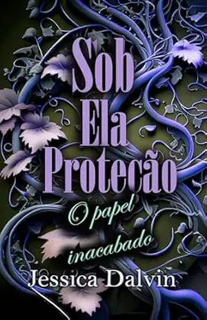 Sob ela proteção O papel inacabado (Jennifer e Sarah Livro 3) – Jessica Dalvin