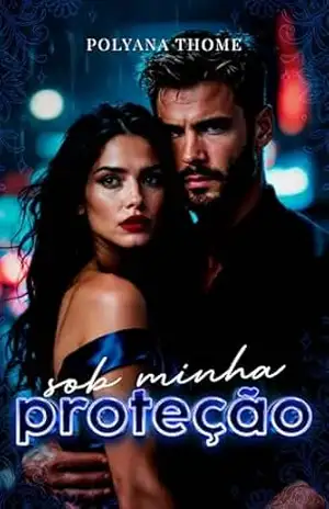 Sob Minha Proteção (Redenção e Desejo Livro 2) – Polyana Thome
