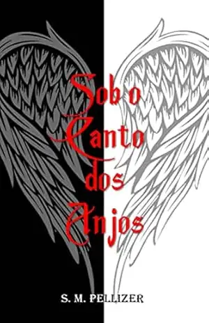 Sob o Canto dos Anjos – S. M.  Pellizer
