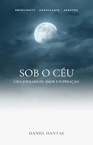 SOB O CÉU: Uma Jornada de Amor e Superação – Daniel Dantas