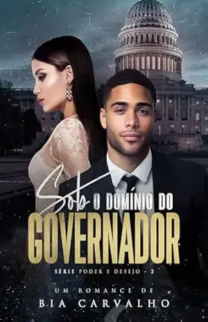 Sob o Domínio do Governador (Poder e Desejo Livro 2) – Bia Carvalho