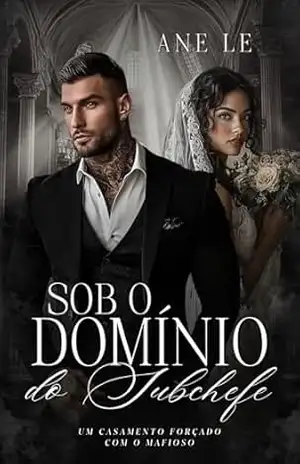 SOB O DOMÍNIO DO SUBCHEFE: Um casamento forçado com o mafioso (Família Valentini Livro 2) – Ane Le