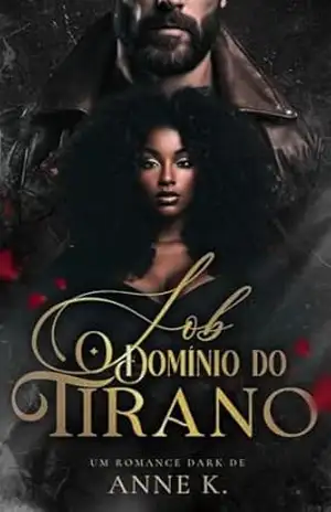 Sob o Domínio do Tirano: A Obsessão de Alessio – Autora Anne.K