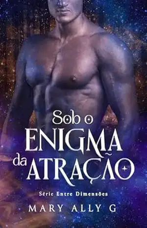 Sob o Enigma da Atração – Mary  Ally G