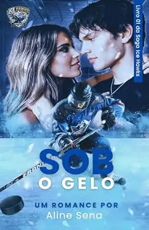 SOB O GELO: Serie: Ice Hawks – Aline Sena