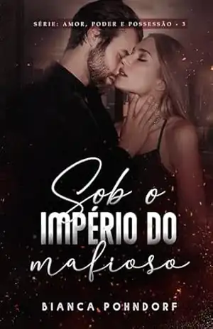 Sob o Império do Mafioso – Bianca Pohndorf