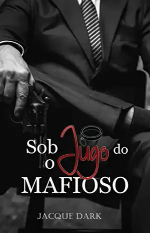 Sob o Jugo do Mafioso - Jacque Dark