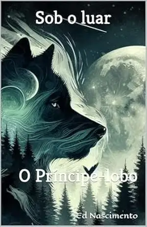 Sob o luar: O Príncipe–lobo – Ed Nascimento