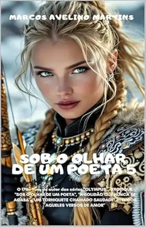 SOB O OLHAR DE UM POETA 5 – MARCOS AVELINO MARTINS