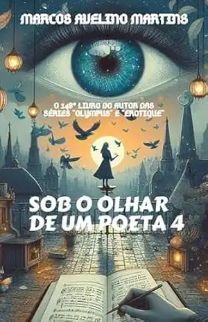 SOB O OLHAR DE UM POETA VOL. 4 – MARCOS AVELINO MARTINS