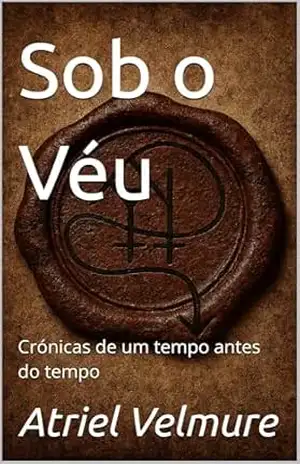 Sob o Véu: Crónicas de um tempo antes do tempo – Atriel Velmure