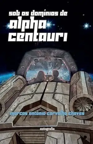 Sob os domínios de Alpha Centauri – Marcos Chaves