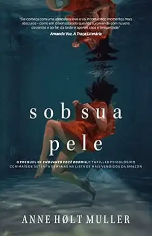 Sob Sua Pele: Nova Edição Reeditada e Revisada (Enquanto Você Dormia Livro 2) – Anne Hølt Muller