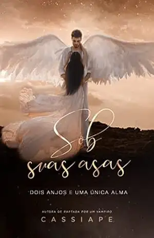 Sob suas asas: dois anjos e uma única alma - CASSIAPE autora