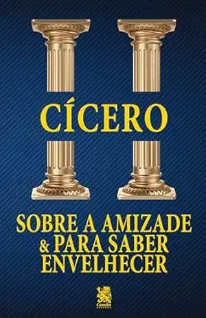 Sobre a Amizade e para Saber Envelhecer – Cícero