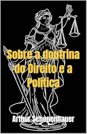 Sobre a doutrina do Direito e a Política – Arthur Schopenhauer