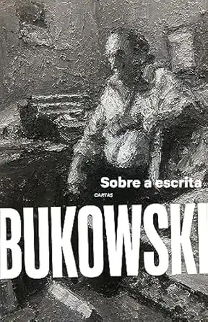 Sobre a escrita – Charles Bukowski