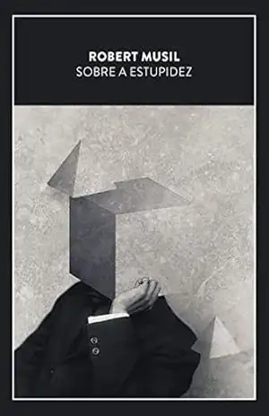 Sobre a estupidez – Robert Musil