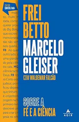 Sobre a fé e a ciência – Frei Betto