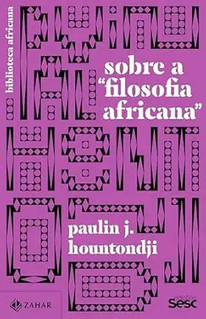 Sobre a “filosofia africana”: Crítica da etnofilosofia (Coleção Biblioteca Africana) – Paulin J. Hountondji