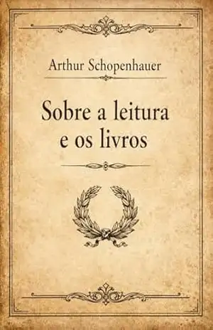 Sobre a leitura e os livros – Arthur Schopenhauer
