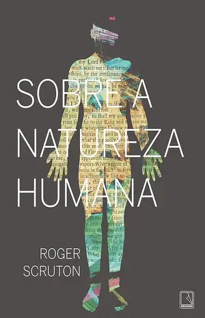 Sobre a natureza humana - Roger Scruton