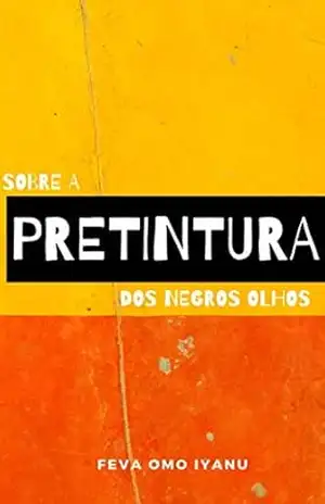 SOBRE A PRETINTURA DOS NEGROS OLHOS – Feva  Omo Iyanu