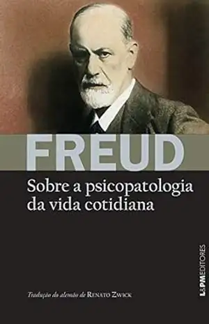 Sobre a psicopatologia da vida cotidiana (Obras de Sigmund Freud) – Sigmund Freud