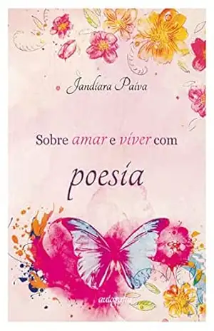 Sobre amar e viver com poesia – Jandiara Paiva