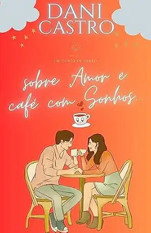sobre Amor e café com Sonhos... - Dani Castro