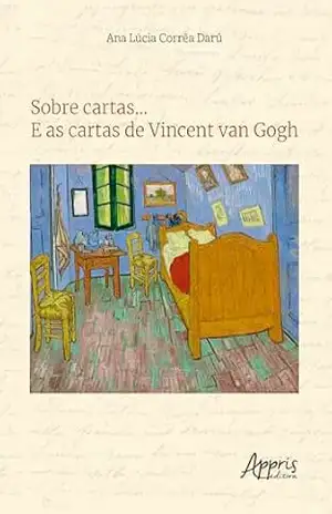 Sobre Cartas…: E as Cartas de Vincent van Gogh – Ana Lúcia Corrêa Darú
