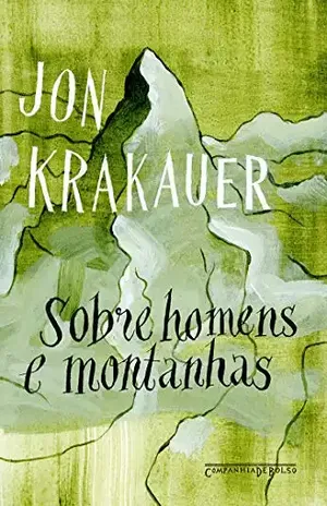 Sobre homens e montanhas - Jon Krakauer