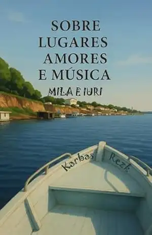 SOBRE LUGARES AMORES E MÚSICA: Mila e Iuri – Karbas Rezk