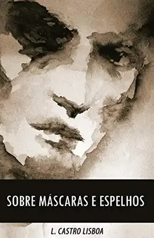 Sobre Máscaras e Espelhos - Lucas Castro Lisboa