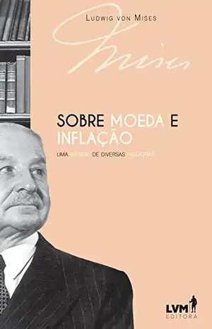 Sobre moeda e inflação: Uma síntese de diversas palestras – Ludwig von Mises