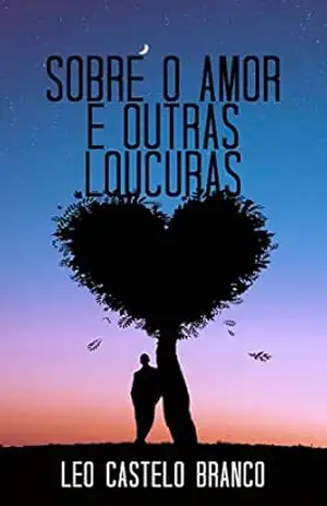 Sobre o amor e outras loucuras - Leo Castelo Branco