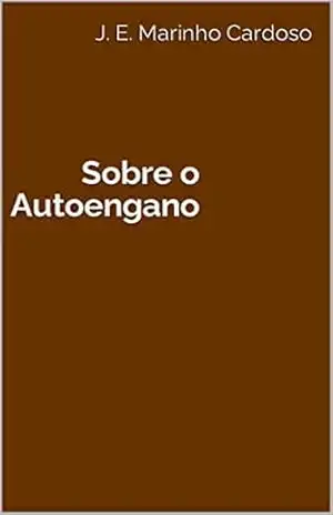 Sobre o Autoengano – J. E. Marinho Cardoso