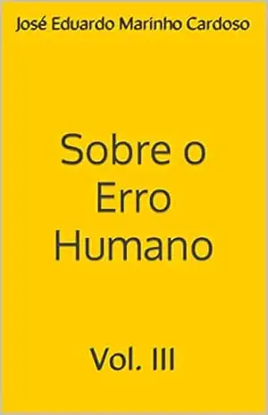 Sobre o Erro Humano: Vol. III - José Eduardo Marinho Cardoso