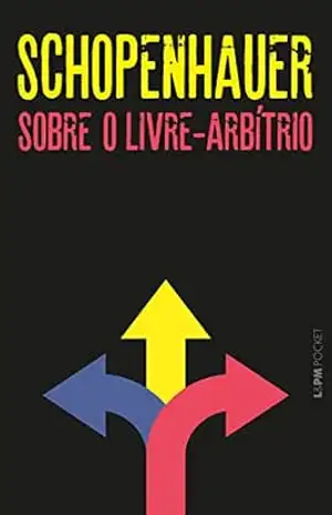 Sobre o livre–arbítrio – Arthur Schopenhauer