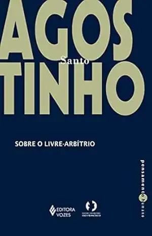 Sobre o livre–arbítrio (Pensamento Humano) – Santo Agostinho
