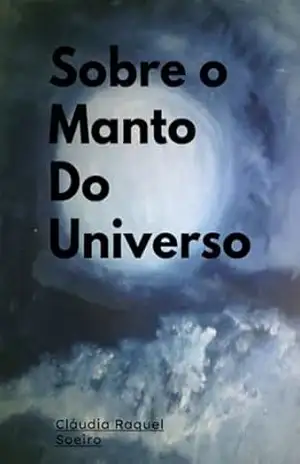 Sobre O Manto Do Universo – Cláudia Raquel Soeiro