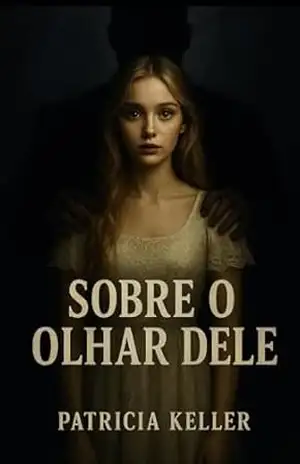 Sobre o Olhar Dele – Patrícia  Keller