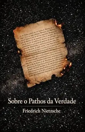 Sobre o Pathos da Verdade – Friedrich Nietzsche