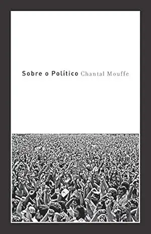 Sobre o político – Chantal Mouffe