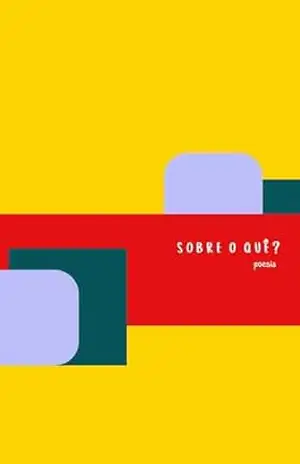 Sobre o quê? (POESIA TERRA PESSOA Livro 3) – Terra Pessoa