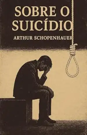Sobre o Suicídio – Arthur Schopenhauer
