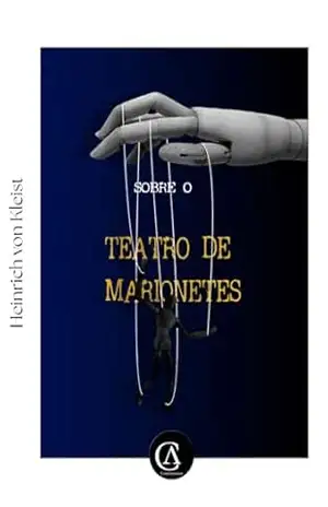 Sobre O Teatro de Marionetes - Heinrich von Kleist